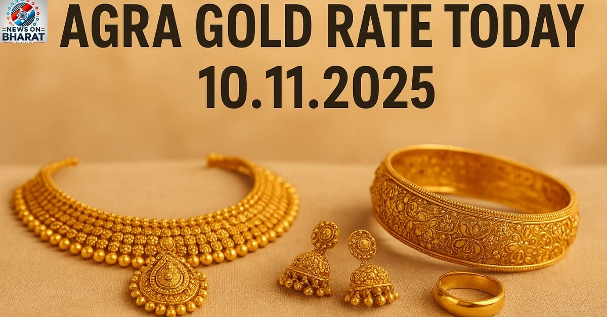 Agra Gold Rate Today 10.11.2025