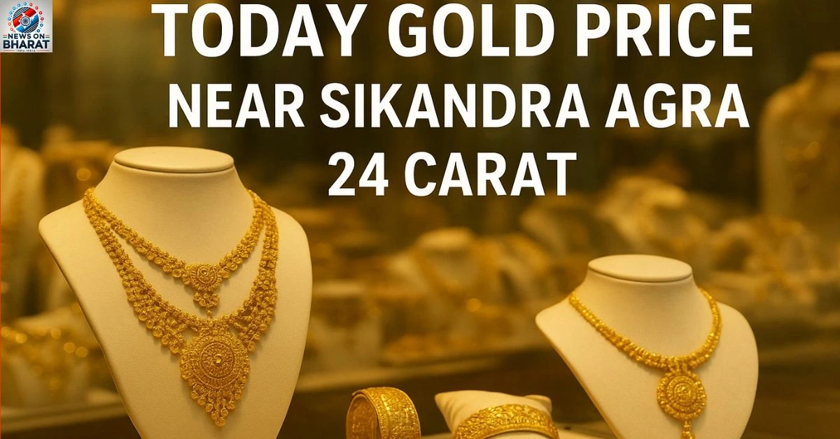 Today Gold Price near Sikandra Agra 24 Carat